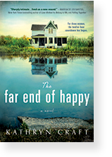 The Far End of Happy ​by Kathryn Craft