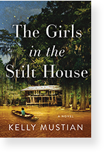 The Girls in the Stilt House by Kelly Mustian